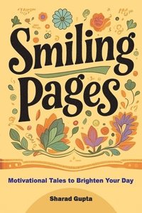 bokomslag Smiling Pages: Motivational Tales to Brighten Your Day