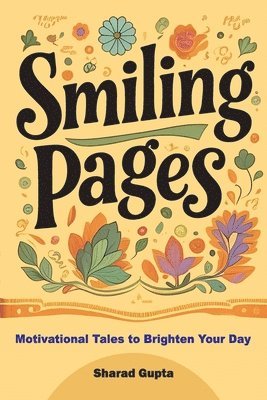bokomslag Smiling Pages: Motivational Tales to Brighten Your Day
