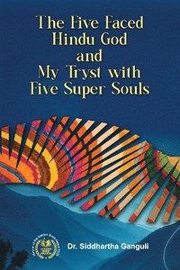 bokomslag Five-Faced Hindu God and My Tryst with Five Super Souls
