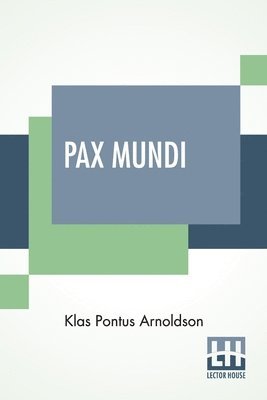 Klas Pontus Arnoldson - Pax Mundi, Häftad
