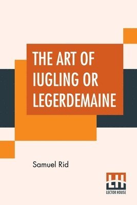 bokomslag The Art Of Iugling Or Legerdemaine