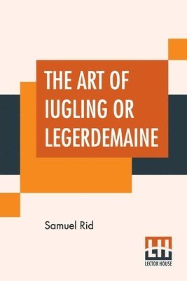 The Art Of Iugling Or Legerdemaine 1