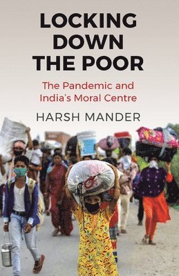 Harsh Mander - Locking Down the Poor, Häftad