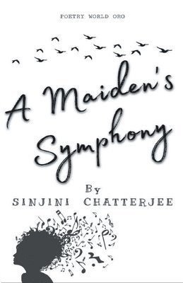 Sinjini Chatterjee, SINJINI CHATTERJEE - Maiden's Symphony, Häftad