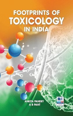 Ankita Pandey, A B Pant - Footprints of Toxicology of India, Inbunden