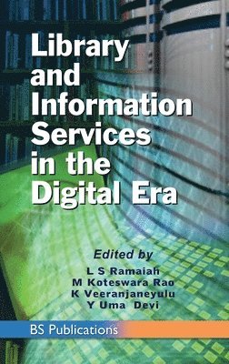 L S Ramaiah, M Koteswara Rao, K Veeranjaneyulu, L. S. Ramaiah, M. Koteswara Rao, K. Veeranjaneyulu - Library and Information Services in the Digital Era, Inbunden