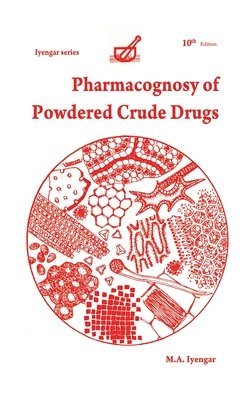 M a Iyengar, M. a. Iyengar, M A Iyengar - Pharmacognosy of Powdered Crude Drugs, Inbunden