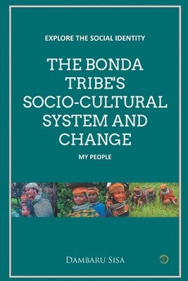 bokomslag Bonda Tribe's Socio-Cultural System and Change
