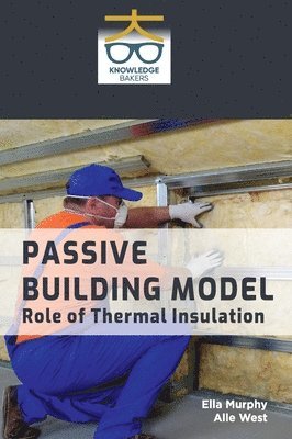 bokomslag Passive Building Model: Role of Thermal Insulation