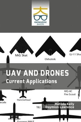 Matilda Kelly, Daymion Lawrence - UAV or Drones: Current Applications, Inbunden