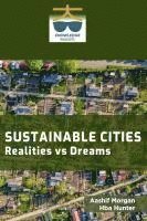 Sustainable Cities: Realities vs Dreams 1