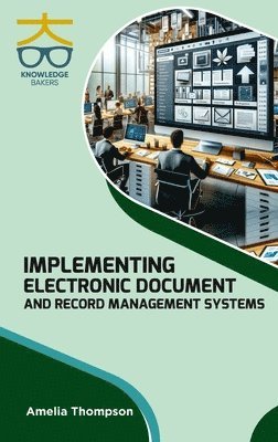 Implementing Electronic Document and Record Management Systems 1