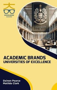 bokomslag Academic Brands Universities of Excellence (Int)