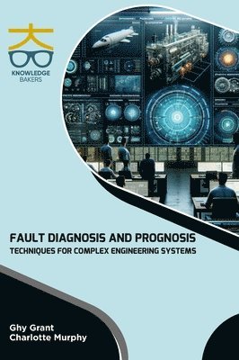 bokomslag Fault Diagnosis and Prognosis Techniques for Complex Engineering Systems