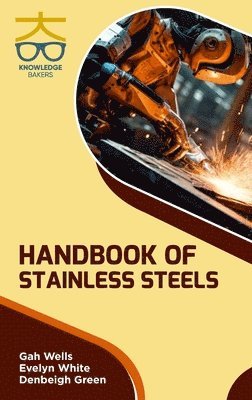Gah Wells, Evelyn White, Denbeigh Green - Handbook of Stainless Steels (Int), Inbunden