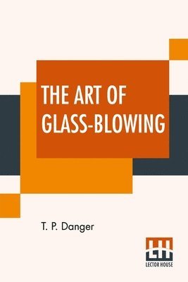 The Art Of Glass-Blowing 1