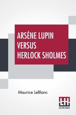 Maurice LeBlanc - Arsène Lupin Versus Herlock Sholmes, Häftad