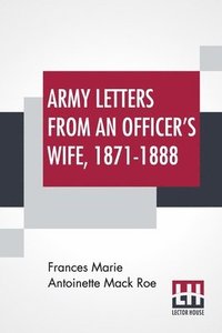 bokomslag Army Letters From An Officer's Wife, 1871-1888