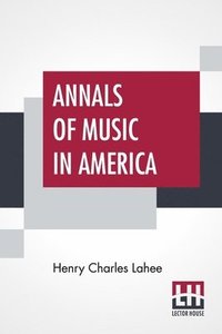 bokomslag Annals Of Music In America