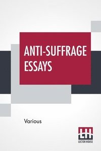 bokomslag Anti-Suffrage Essays
