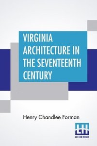 bokomslag Virginia Architecture In The Seventeenth Century