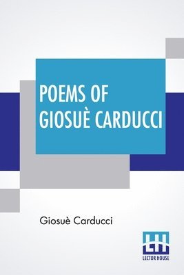 Giosuè Carducci - Poems Of Giosuè Carducci, Häftad
