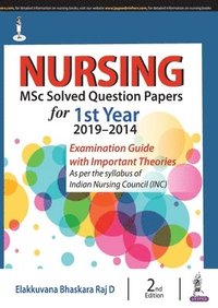 bokomslag Nursing MSc Solved Question Papers for 1st Year (2019-2014)