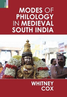 Whitney Cox - Modes of Philology in Medieval South India, Inbunden