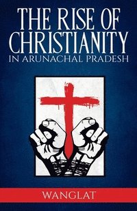 bokomslag Rise of Christianity in Arunachal Pradesh