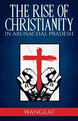 Rise of Christianity in Arunachal Pradesh 1