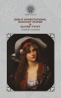 bokomslag Great Expectations, Barnaby Rudge & Oliver Twist
