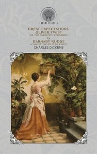 bokomslag Great Expectations, Oliver Twist; or, the Parish Boy's Progress & Barnaby Rudge