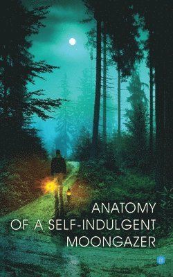 Prateek Joshi - Anatomy of A Self-Indulgent Moon Gazer, Häftad