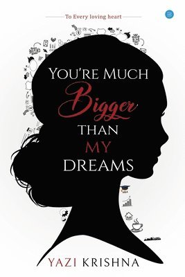 You're much bigger than my dreams 1