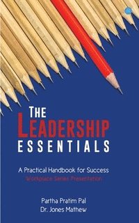 bokomslag The Leadership Essentials - A Practical Handbook for Success