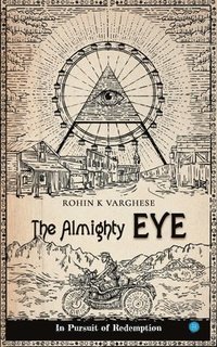 bokomslag The Almighty Eye - in Pursuit of Redemption