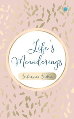 Sudarsana Sarkar - Life's Meanderings, Häftad