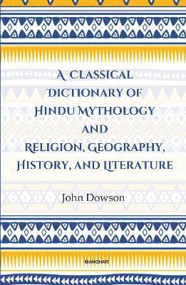 bokomslag Classical Dictionary of Hindu Mythology and Religion, Geography History, and Literature