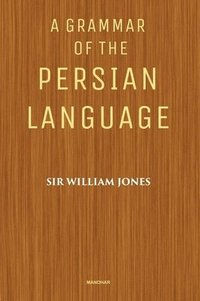 bokomslag Grammar of the Persian Language