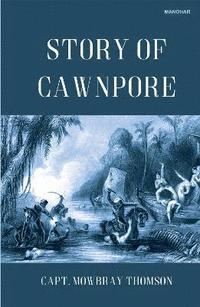bokomslag Story of Cawnpore
