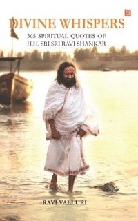 bokomslag Divine Whispers - 365 SPIRITUAL QUOTES OF H.H. SRI SRI RAVI SHANKAR