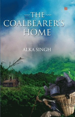Alka Singh - Coalbearer's Home, Häftad