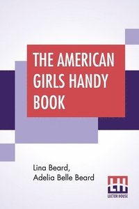 bokomslag The American Girls Handy Book
