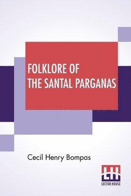 Folklore Of The Santal Parganas 1