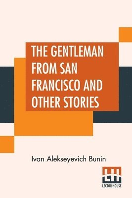 The Gentleman From San Francisco And Other Stories 1