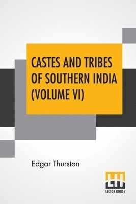 Edgar Thurston - Castes And Tribes Of Southern India (Volume VI), Häftad