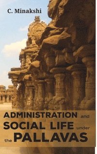 bokomslag Administration and Social Life Under the Pallavas