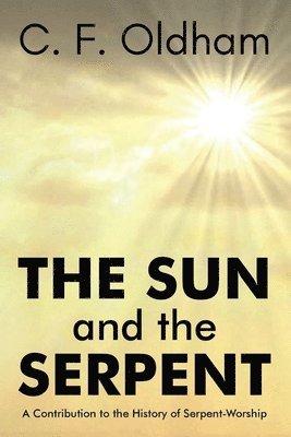bokomslag Sun and The Serpent A Contribution to the History of SerpentWorship