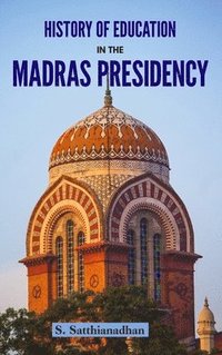 bokomslag History of Education in the Madras Presidency