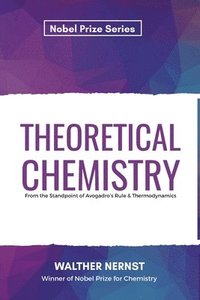 bokomslag Theoretical Chemistry From the Standpoint of Avogadro's Rule & Thermodynamics